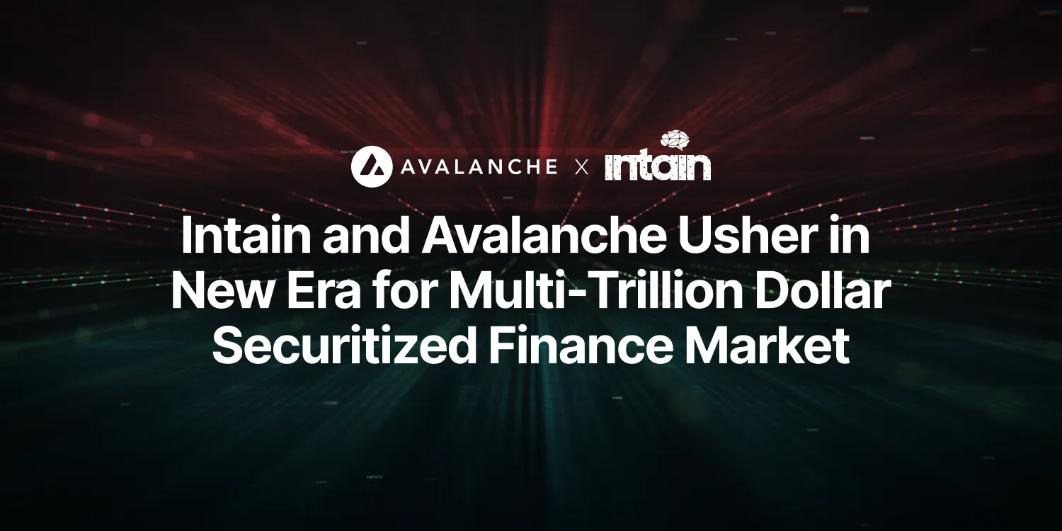 Intain Launches Avalanche Subnet to Usher in New Era for Multi-Trillion Dollar Securitized Finance Market