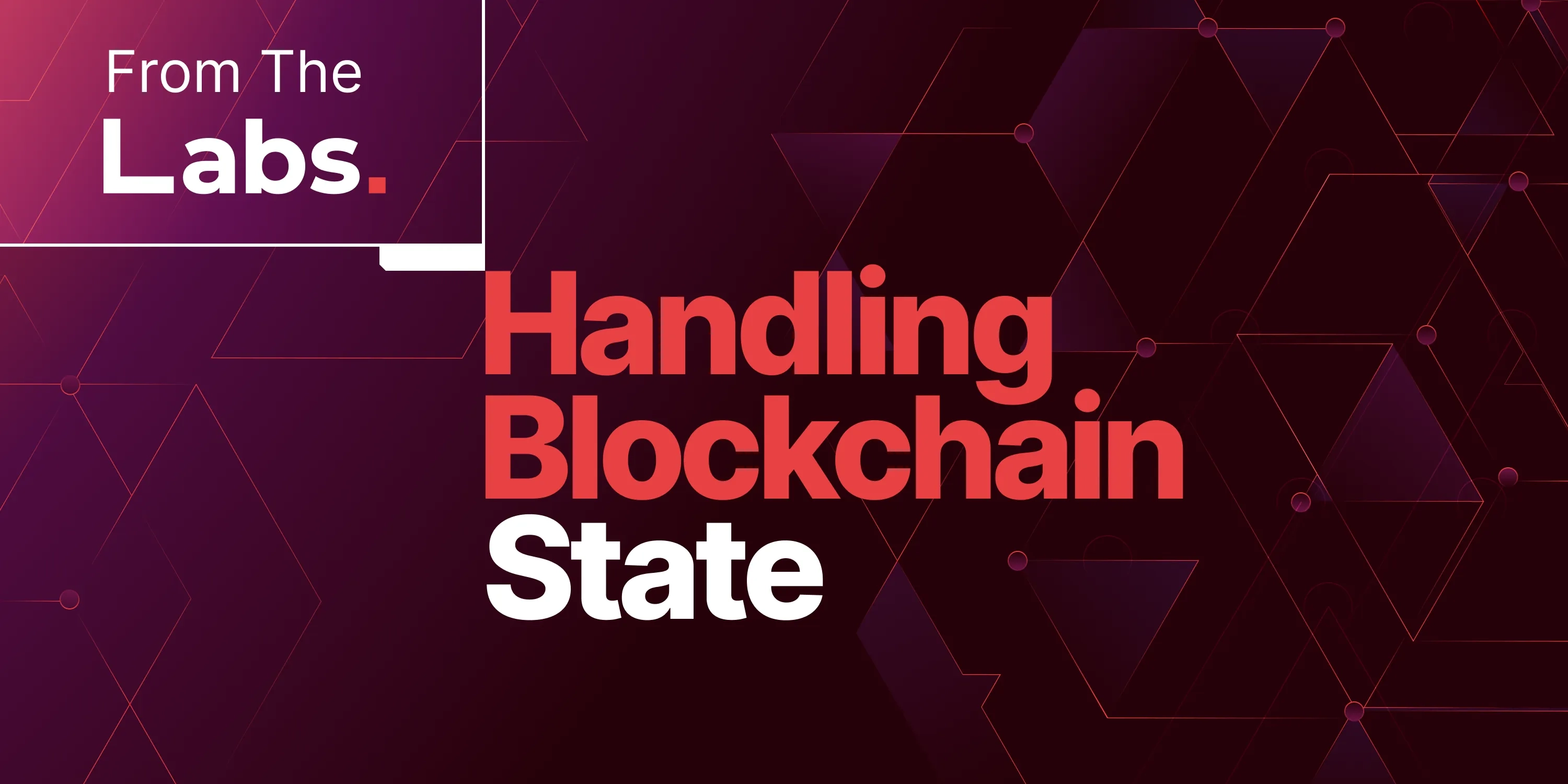 From the Labs: Handling Blockchain State