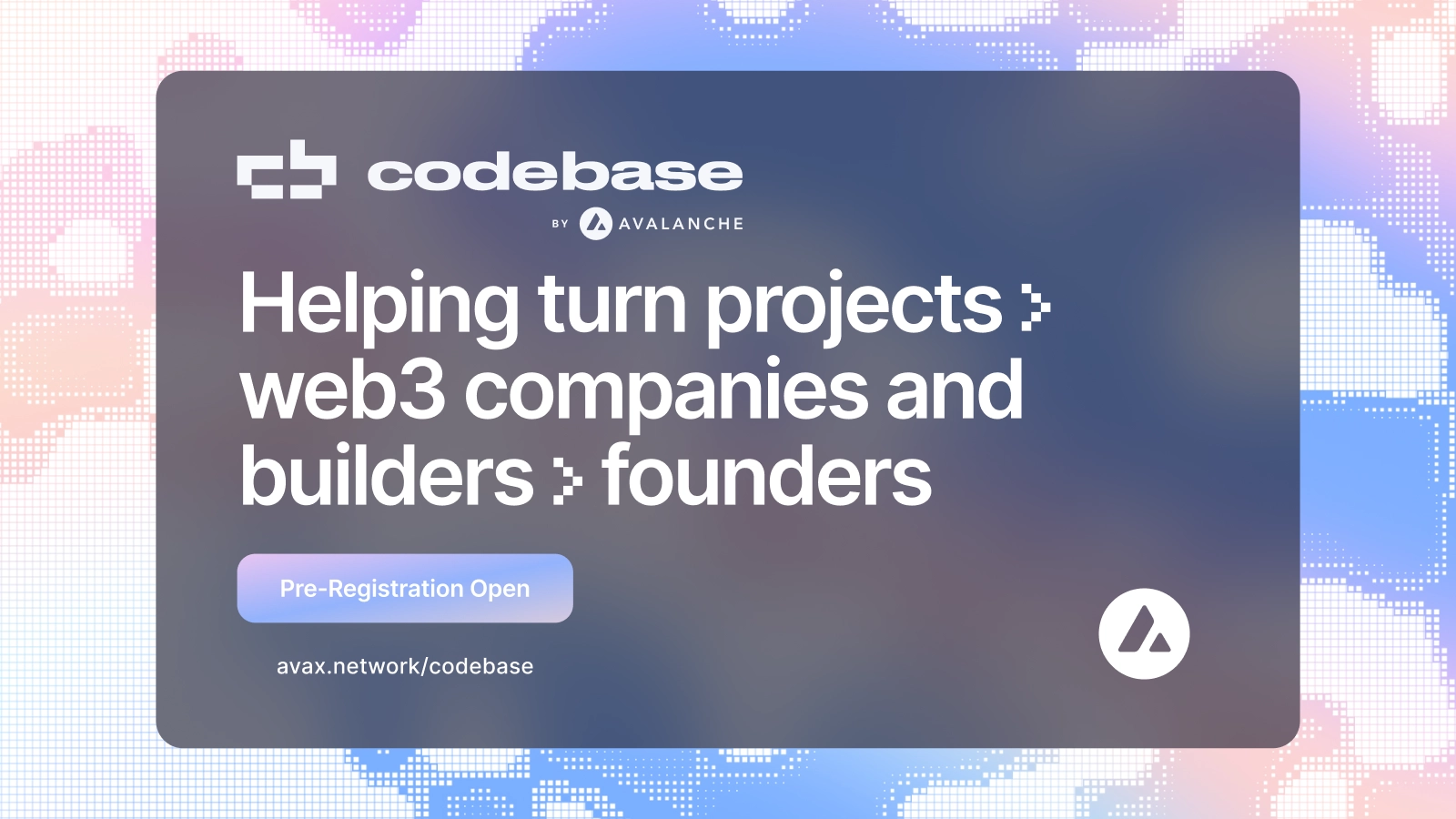 Web2 and Web3 Leaders Launch Codebase by Avalanche, an Accelerator Supporting Early-Stage Avalanche Projects