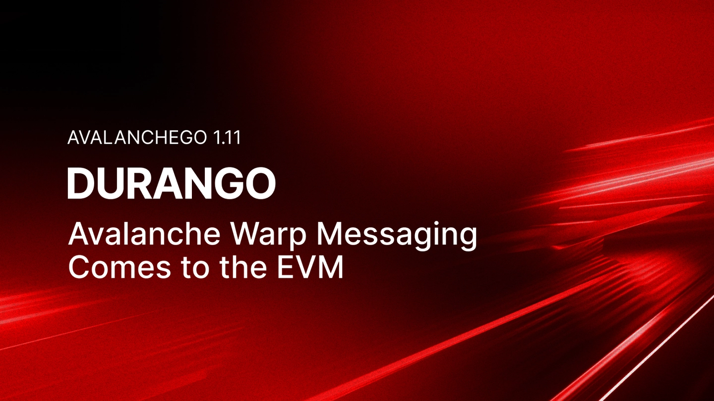 Durango: Avalanche Warp Messaging Comes to the EVM