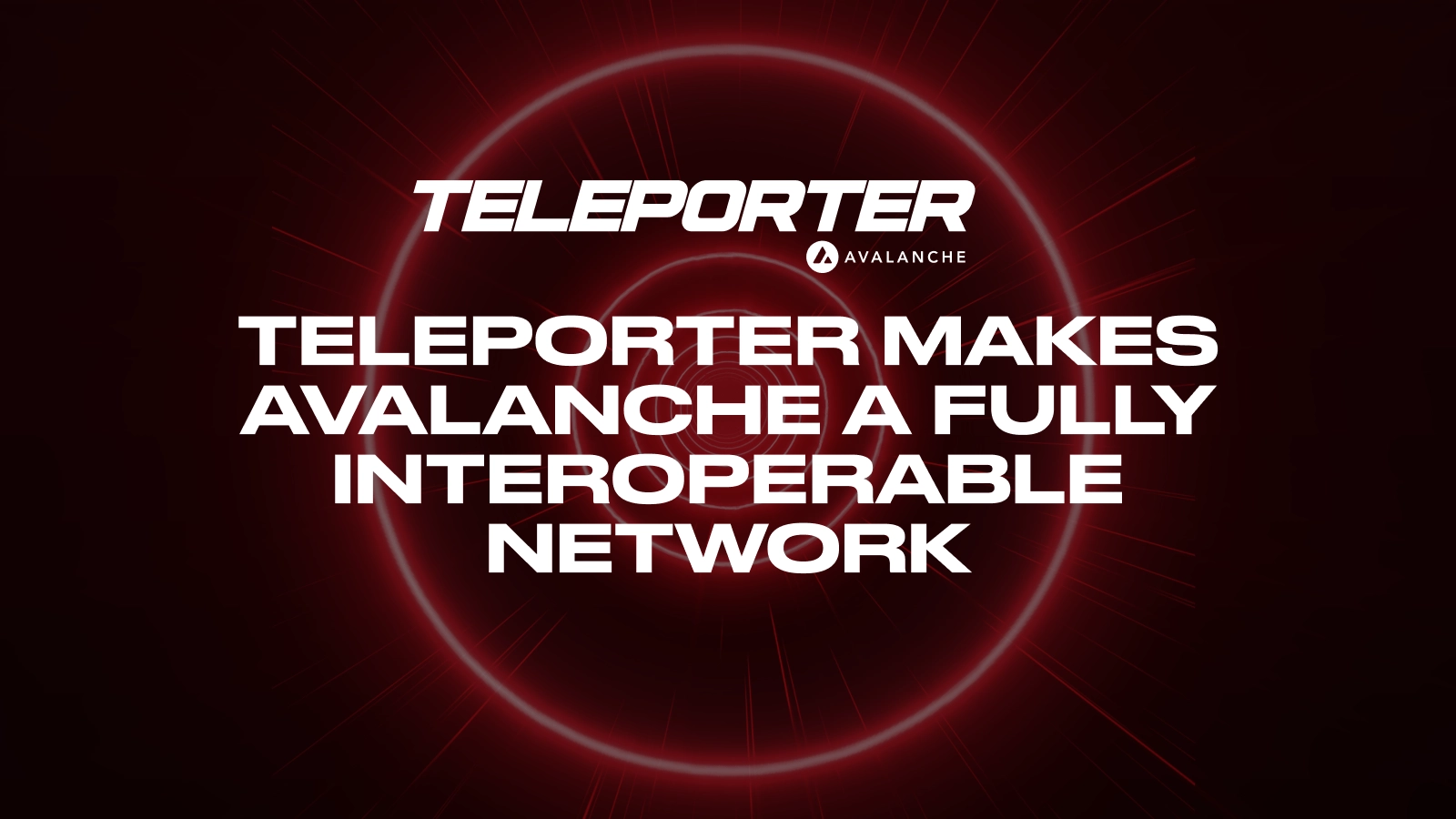 Teleporter Makes Avalanche a Fully Interoperable L0 Network
