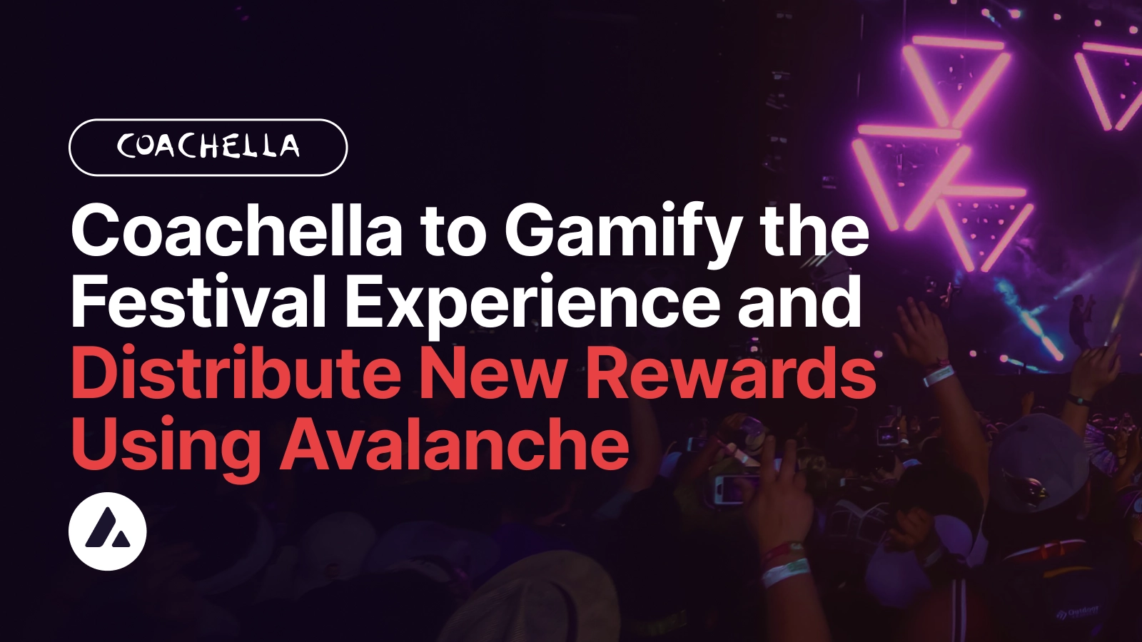 Coachella to Gamify the Festival Experience and Distribute New Rewards Using Avalanche