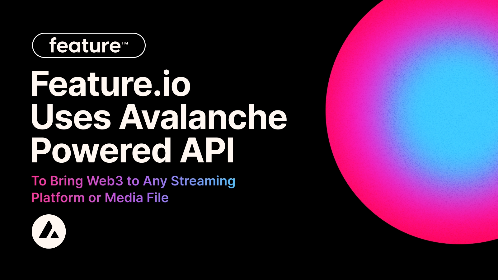 Feature.io Uses Avalanche-Powered API to Bring Web3 to Any Streaming Platform or Media File