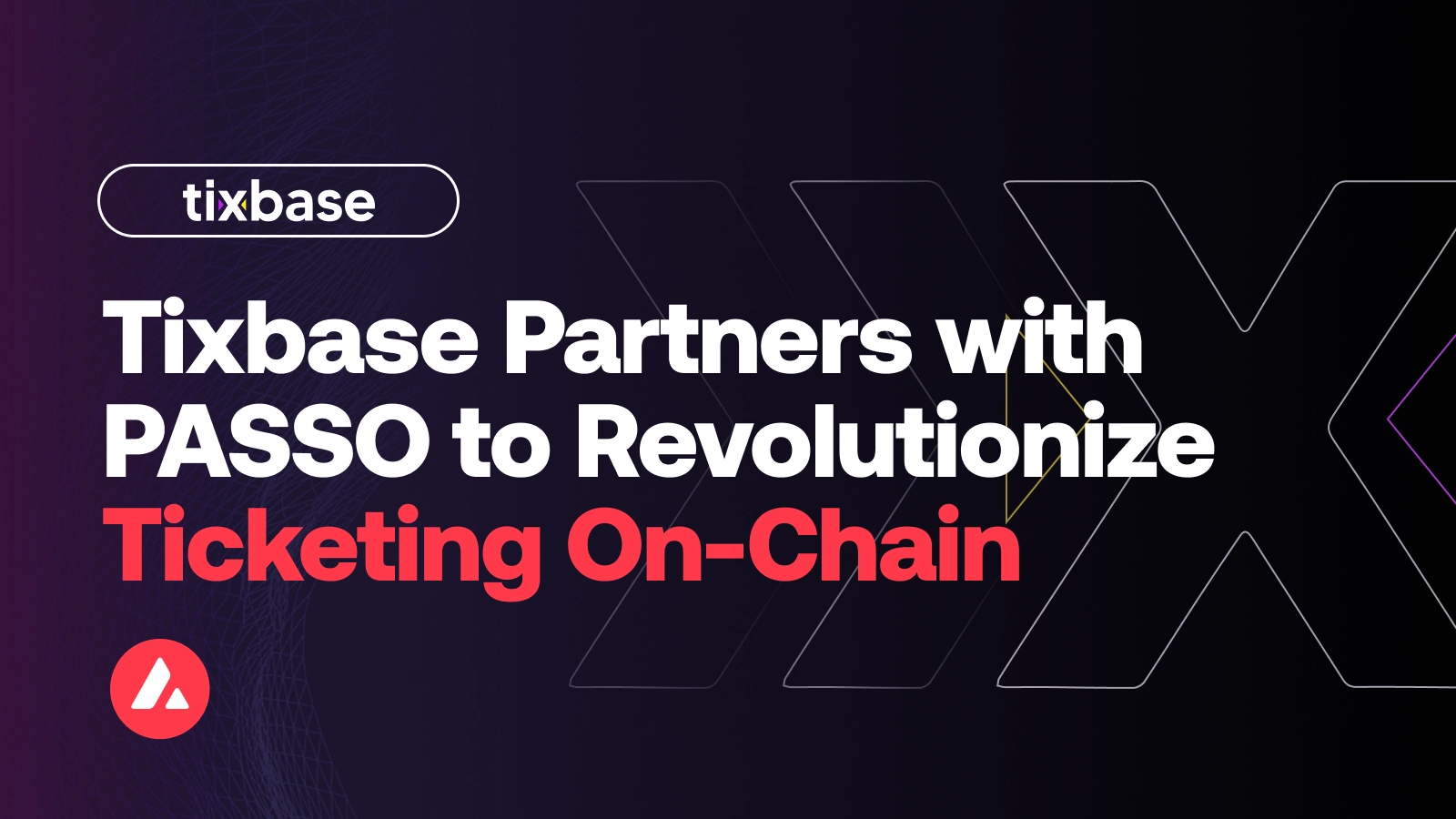 Tixbase Enters Exclusive Partnership with PASSO to Revolutionize Ticketing with Avalanche Blockchain Technology