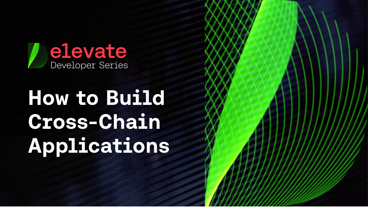 How to Build Cross-Chain Applications