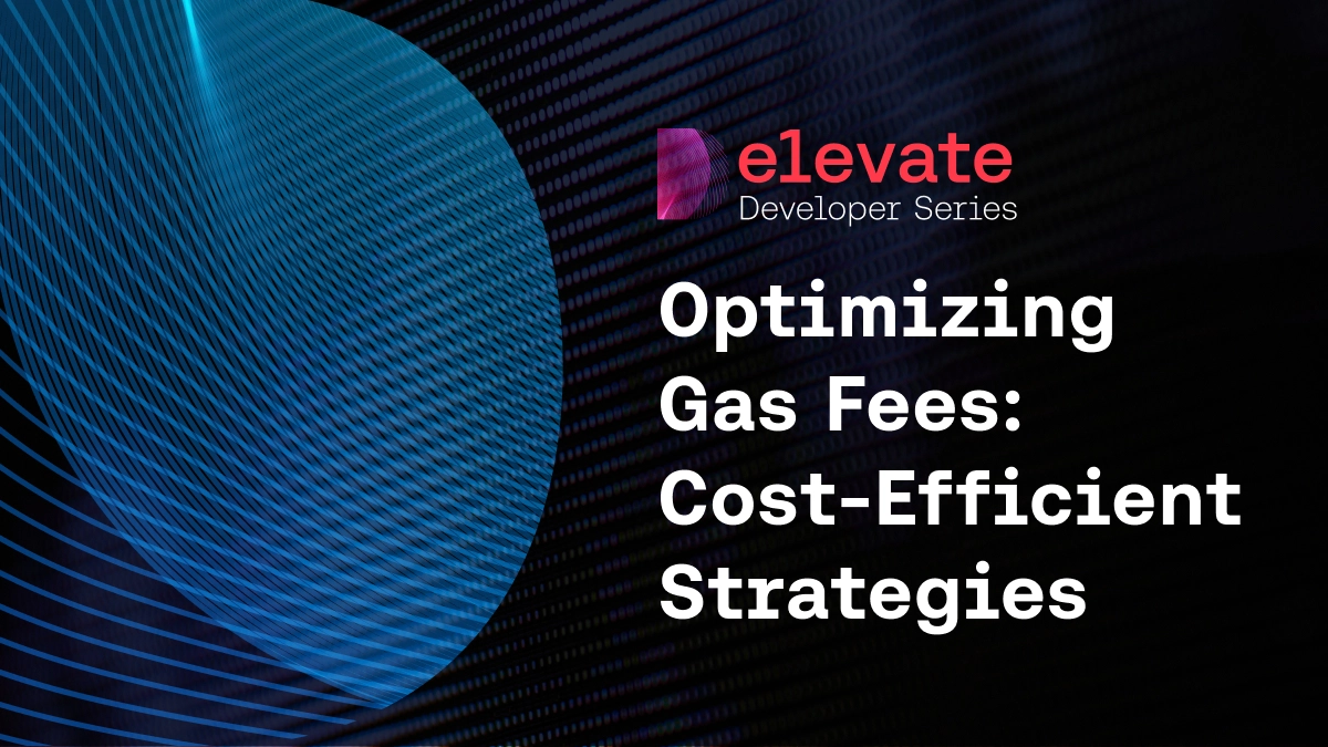 Optimizing Gas Fees: Cost-Efficient Strategies for Developers